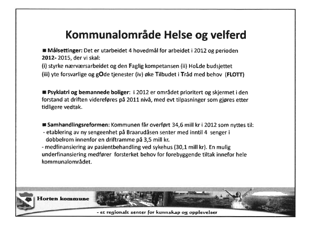 5. Tidlig på nyåret 2012 fikk den enkelte enhetsleder oversendt tildelingsbrev der vi søker et ytterligere resultatfokus. 6.