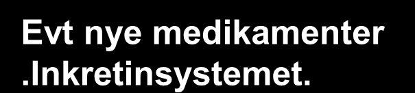 Blodsukker Tabletter og insulin Tabletter (Metformin) Kost/mosjon/livsstil