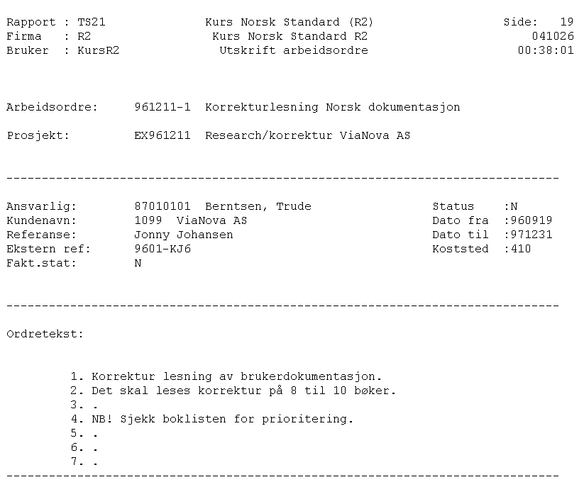 Merk at arbeidsordrene har et eget kommentarfelt nedenfor hvor en kan skrive inn fri tekst.