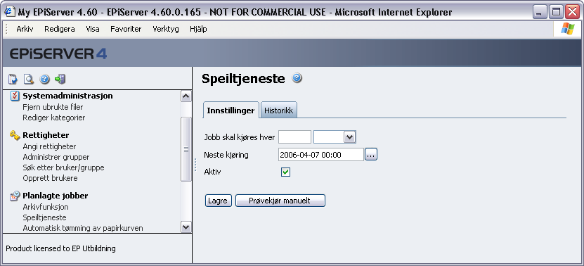 Planlagte jobber 51 Planlagte jobber I EPiServer finnes det noen funksjoner som utføres ved angitte tidsintervaller.