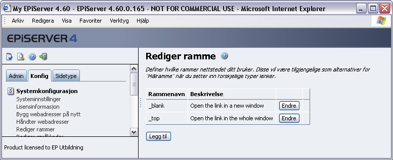 Konfigurasjon av EPiServer 65 Rediger rammer Hvis du har valgt å bygge et webområde med rammer (frames), kan det finnes tilfeller der en redaktør skal kunne velge å åpne en kobling i en bestemt del