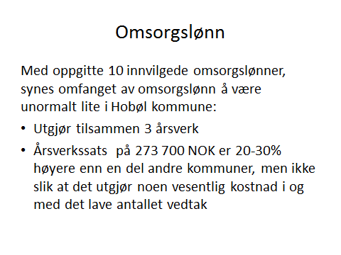 Om det er få som søker/trenger omsorgslønn eller om kommunen bevisst har latt være å benytte denne tjenesten i særlig grad skal være usagt.