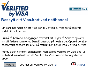 13 Alternativ 2: Opprettelse av passord ved en handel (Activation During Shopping) Når du handler i en butikk som har sikkerhetsløsningen Verified by Visa