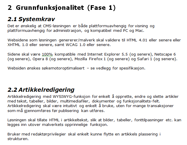 Har man allerede valgt leverandør, kan man naturligvis overlate til denne å formulere den tekniske spesifikasjonen.