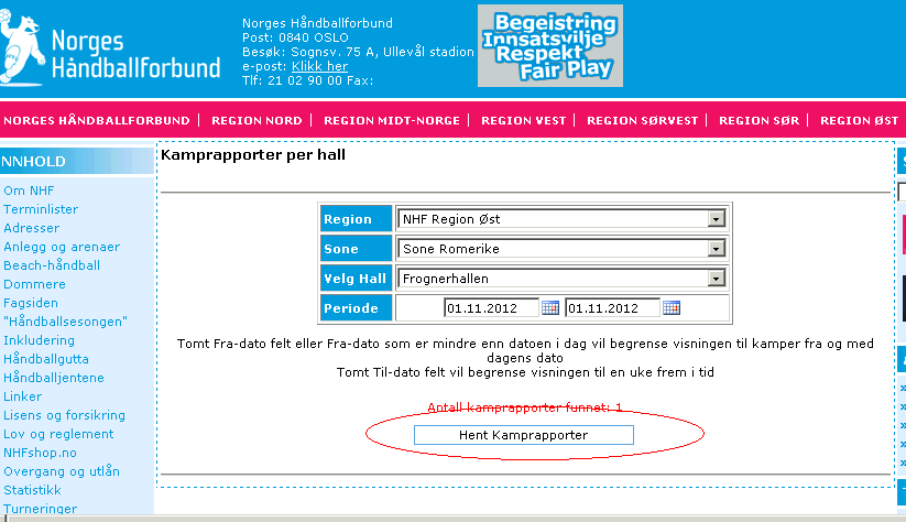 Hvordan ta ut kamprapporter Gå inn på http://www.handball.no/kamprapport_hall.