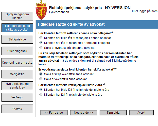 Alle opplysningar som er lagt inn i skjema vil bli med over til søknadsskjema Du kan ikkje