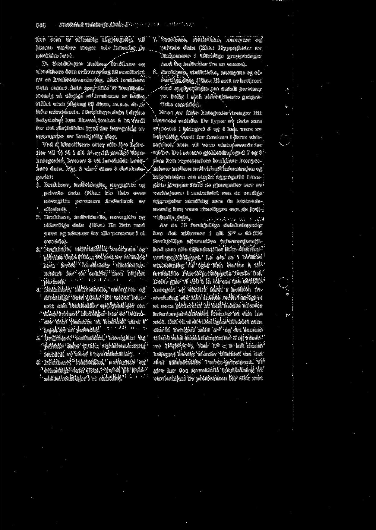 386 Statistisk tidskrift 1968: 5 hva som er offentlig tilgjengelig, vil kunne variere meget selv innenfor de nordiske land. D.