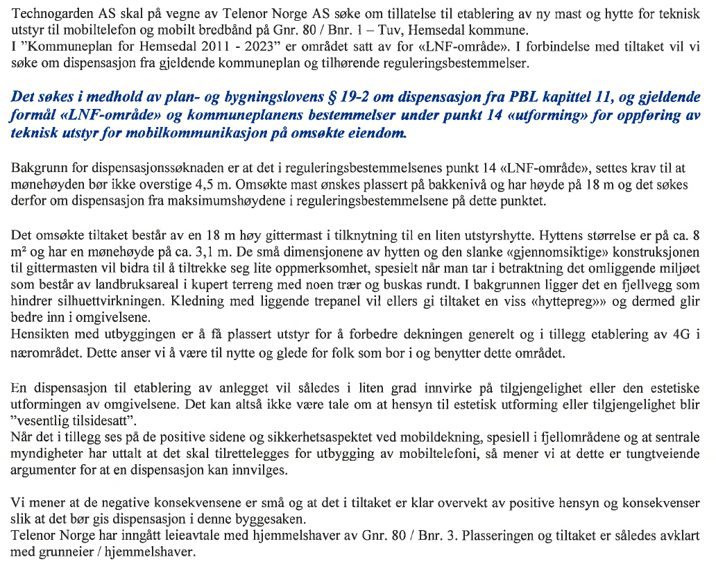 Saksopplysningar: Det vert søkt om oppføring av eit nytt anlegg for mobiltelefon og mobilt breiband på eigedomen gnr.80 bnr.3 på Tuv.