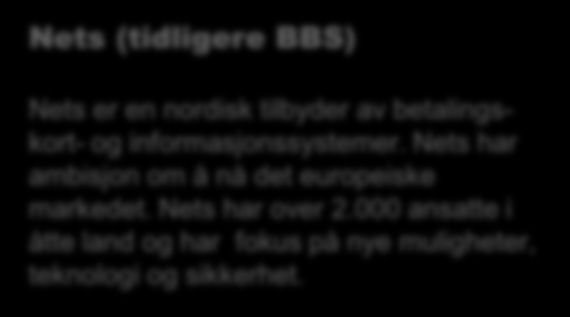 6 e-boks har et sterkt eierskap EIERSKAP e-boks er et aksjeselskap, som eies likt av Nets A/S og Post Nord Post Nord PostNord.com Nets (tidligere BBS) nets.