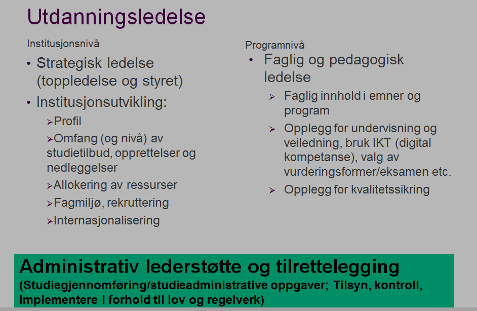 34 Ulike forståelser av kvalitet i norsk, fleksibel høyere utdanning Utdanningsledelse ved en høyere utdanningsinstitusjon foregår på to nivåer: Institusjonsnivå (strategisk ledelse) og programnivå