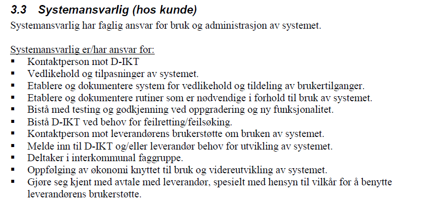 2.11 Ansvar og myndighet Følgende er hentet fra SLA (Service og Leverings Avtale) mellom D-ikt og Røyken, og beskriver hva som ligger i roller og ansvar knyttet til