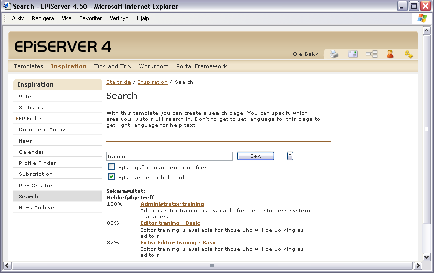 24 Arbeide med maler i EPiServer 4.50 Søk Med sidemalen Søk kan du opprette en søkeside der besøkende kan søke gjennom alle informa-- sjonssider i EPiServer.