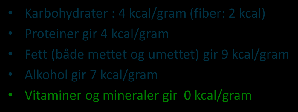 Energibehov Tommelfingerregel: 30 kcal* Væskebehov 30 ml * Proteinbehov 1 gram* Energigivende