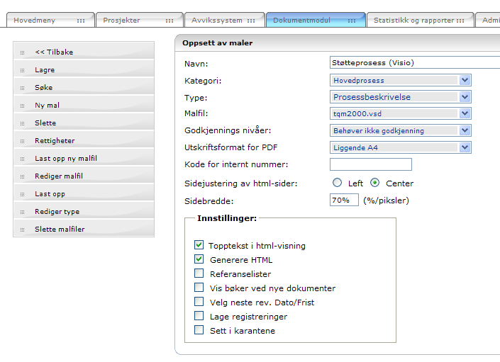 7. Oppsett av dokumentmaler Input Process er bygget opp med maler som grunnlag for alle dokumenter, dette innebærer bl.a. at man kan skape en enhetlig profil på dokumentasjonen og at man reduserer kompleksiteten for den som skal opprette dokumenter.