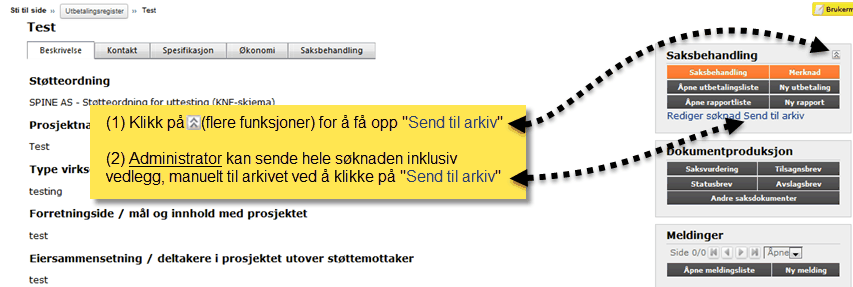 76 3.2.1.8 RF13.50 - Dokumentasjon Send til arkiv (kun adm.) Administrator har mulighet til å sende en søknad manuelt til arkiv dersom dette skulle være nødvendig.