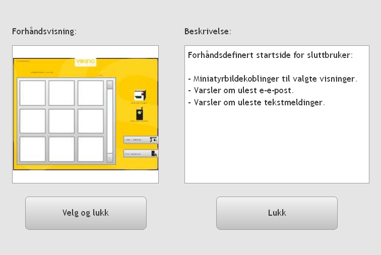 54 Oppsett for bruker Denne popup-siden vises, med et større bilde av siden og en forklaring. De innebygde startsidene inneholder noen forklaringer. 3.