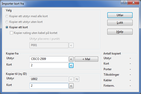 3. Velg utstyr og kortet du skal kopiere fra. 4. Fyll inn hvilket nummer kortet skal ha etter import. 5. Trykk på knappen Utfør.