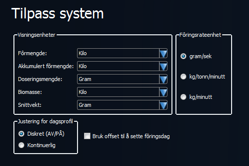 10.2 Tilpass system 10.2.1 Skjerm-enheter Angi hvilke enheter som skal vise i skjermbildet for: - Fôr-mengde - Akkumulert fôr-mengde - Dosemengde - Biomasse - Gjennomsnittlig vekt 10.2.2 Angi