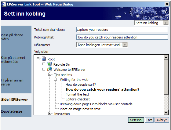 Arbeide med informasjonen 43 Kobling til side i EPiServer Du bruker alternativet Side i EPiServer hvis du vil koble til en side på ditt eget webområde, altså en side som finnes i EPiServer. 1.