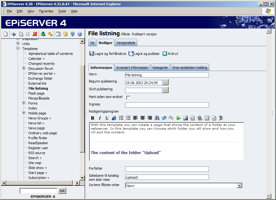 90 Redaktørhåndbok for EPiServer 4.30 Filliste Med sidemalen Filliste kan du vise alle filer og kataloger i en katalog på webserveren. 1. Merk siden du vil plassere listesiden under. 2.