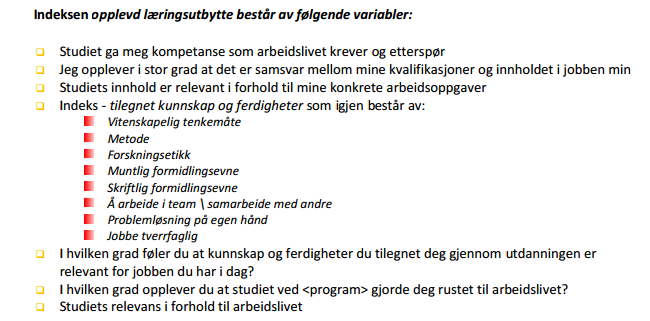 Teoretisk kunnskap Kunnskap om vitenskapelig arbeidsmetode og forskning Egen erfaring med forsknings- og utviklingsarbeid Yrkes- og fagspesifikke ferdigheter Evne til å tenke nytt Samarbeidsevne Evne