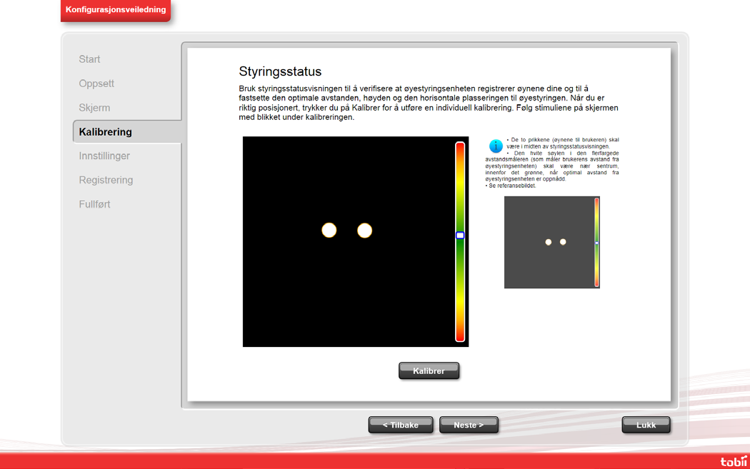 På Kalibrering-siden må du kalibrere før du går videre til neste side. Følg instruksjonene, og velg Kalibrer.