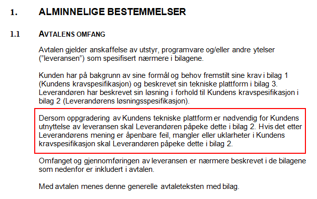 ALMINNELIGE BESTEMMELSER Kapittel 1.1: Overordnet beskrivelse av avtalens omfang. - Leverandøren har ansvar for å vurdere kundens tekniske plattform. Må nevnes i bilag 2. Kapittel 1.2: Oversikt over bilag.