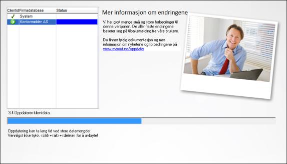Alle brukere i et flerbrukermiljø kan imidlertid oppdatere sine klienter/arbeidsstasjoner etter at systemdatabasen er oppdatert på server. 9. Systemet oppdateres Vent til oppdateringen er fullført.