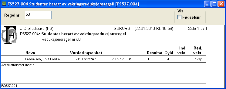 FS527.004 Studenter berørt av vektingsreduksjonsregel Rapporten (vurderingsmodulen, Kontrollrapporter) gir oversikt over alle studenter som er berørt av en vektingsreduksjonsregel.