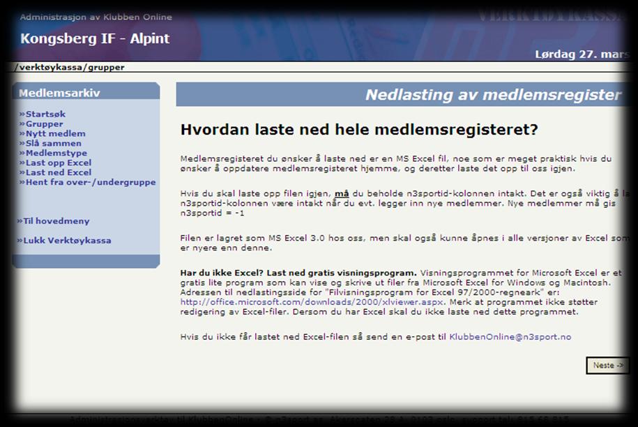 Hente ut medlemsrapport - Last ned til Excel Hvis man ønsker en medlemsrapport kan denne eksporteres til Excel på enkel måte vha. funksjonen Last ned Excel.