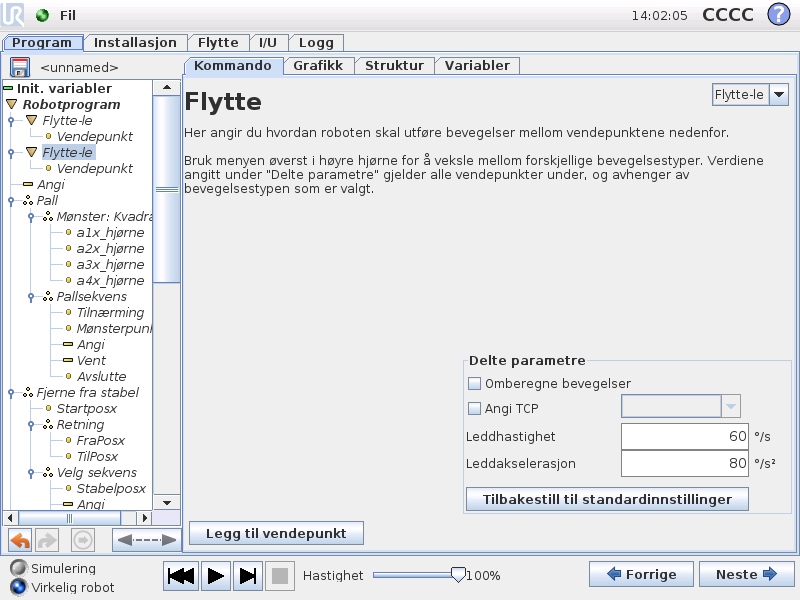 13.5 Kommando: Flytte 13.5 Kommando: Flytte Flytte-kommandoen kontrollerer robotbevegelsen gjennom de underliggende vendepunktene. Vendepunkter må være under en Flytte-kommando.