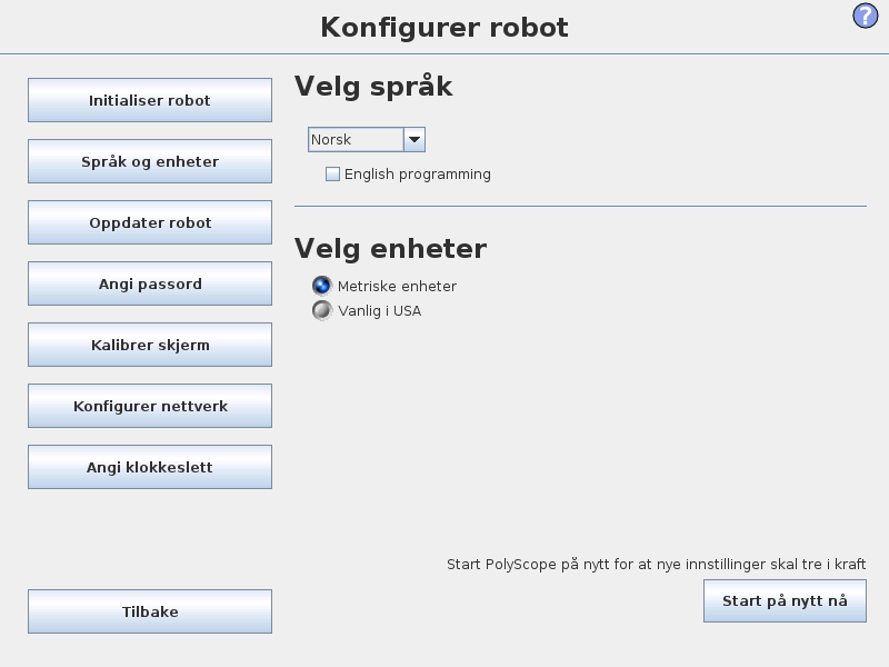 14.1 Språk og enheter 14.1 Språk og enheter Språket og enhetene som brukes i PolyScope kan velges på denne skjermen.