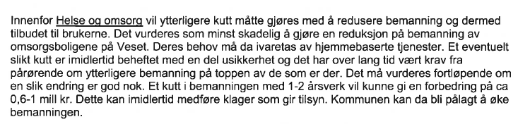 helt å forutse når budsjettet for 2012 ble lagt. I saksutredningen er det beskrevet ulike tiltak og kutt i budsjettforslaget for 2013.