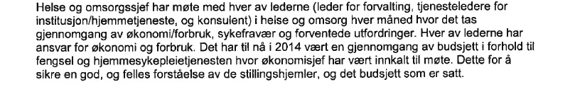 Revisors vurdering: Revisor vurderer at revisjonskriteriene Statusrapport for sektor Helse og omsorg med prognose Prognose på resultat i forhold til budsjettert ramme Tiltak for å redusere merforbruk