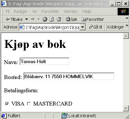 side 9 av 20 Figur 6: HTML-skjema For at eksempelet over skal fungere er man selvsagt avhengig av at informasjonen som er tastet inn blir sendt til tjeneren (slik at bokhandelen får disse dataene).