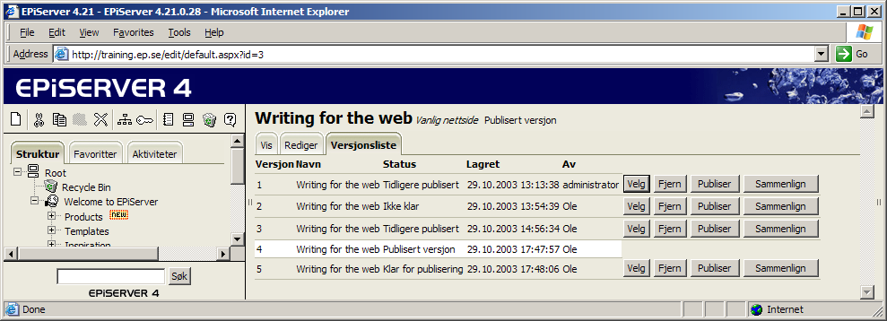Versjonshåndtering 45 Versjonshåndtering I EPiServer kan du arbeide med flere versjoner av samme side. Alle sider du oppretter, lagres som en ny versjon.