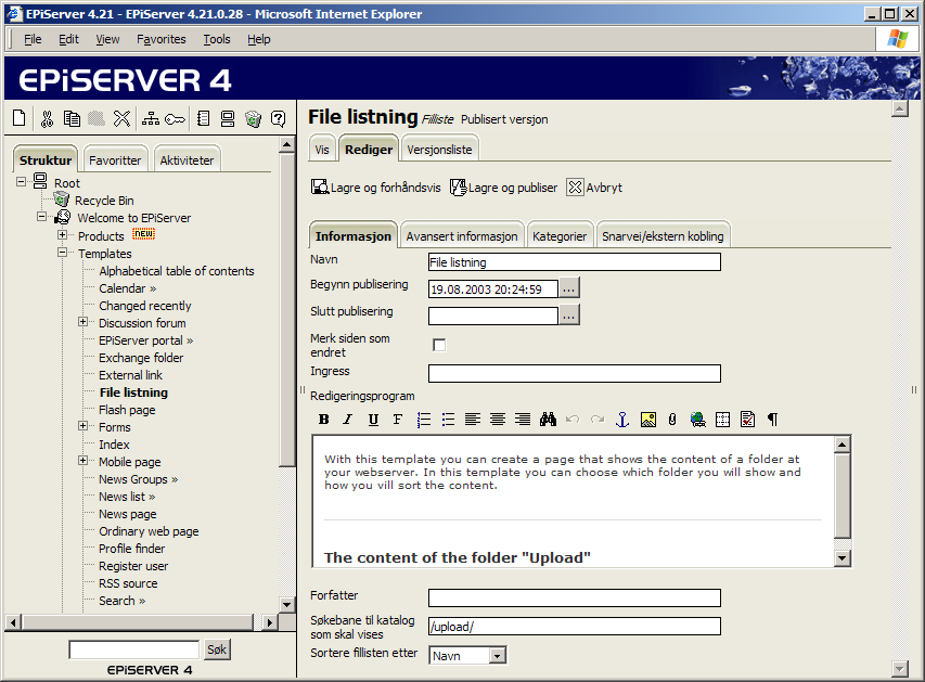 Arbeide med ulike sidemaler 77 Filliste Med sidemalen Filliste kan du vise alle filer og kataloger i en katalog på web-serveren. 1. Merk siden du vil plassere listesiden under. 2.