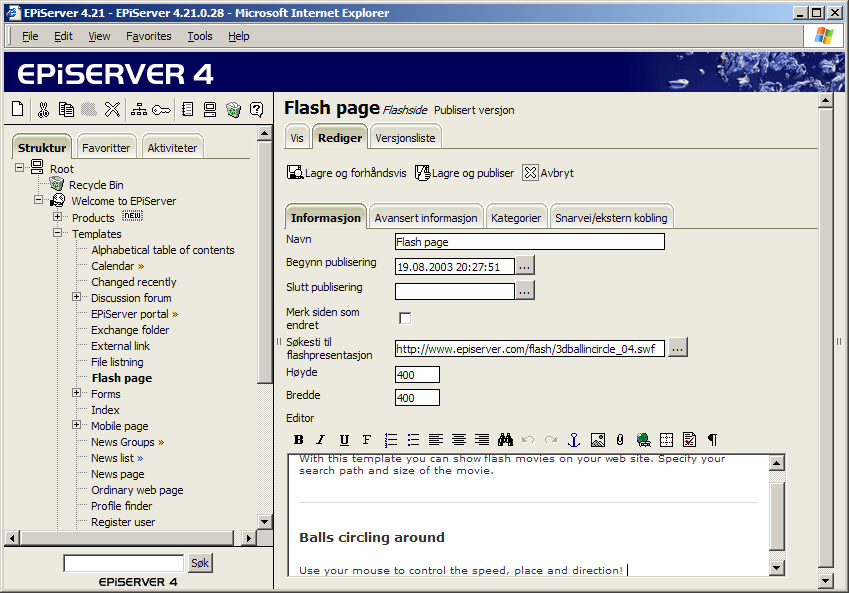 78 Redaktørhåndbok EPiServer 4.20 Flashside Sidemalen Flashside brukes til å vise flashfilmer på en web-side i EPiServer. 1. Merk siden du vil plassere flashsiden under. 2.