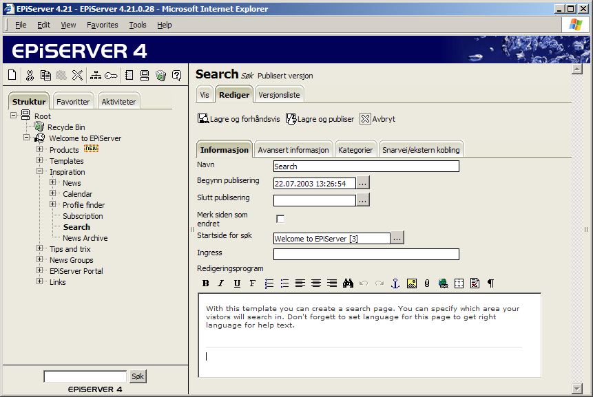 90 Redaktørhåndbok EPiServer 4.20 Søk Med sidemalen Søk kan du opprette en søkeside der besøkende kan søke gjennom alle informasjonssider i EPiServer.