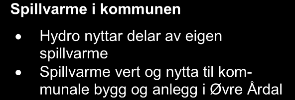 I enkelte byar og tettstader er det etablert fjernvarmeanlegg og/eller distribusjonssystem for gass. Denne type system vert beskrive spesielt.