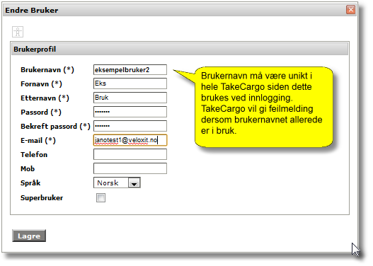 Skriv inn alle detaljer og trykk Lagre knappen. Brukernavn må være unikt i TakeCargo. Passord velges fritt av superbruker.