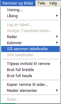 Communicate: In Print 2 6f. Slå sammen celler Tabeller (rutenett) Velg de cellene du vil slå sammen. Bruk Ctlr + Shift + venstre klikk for å velge flere elementer.