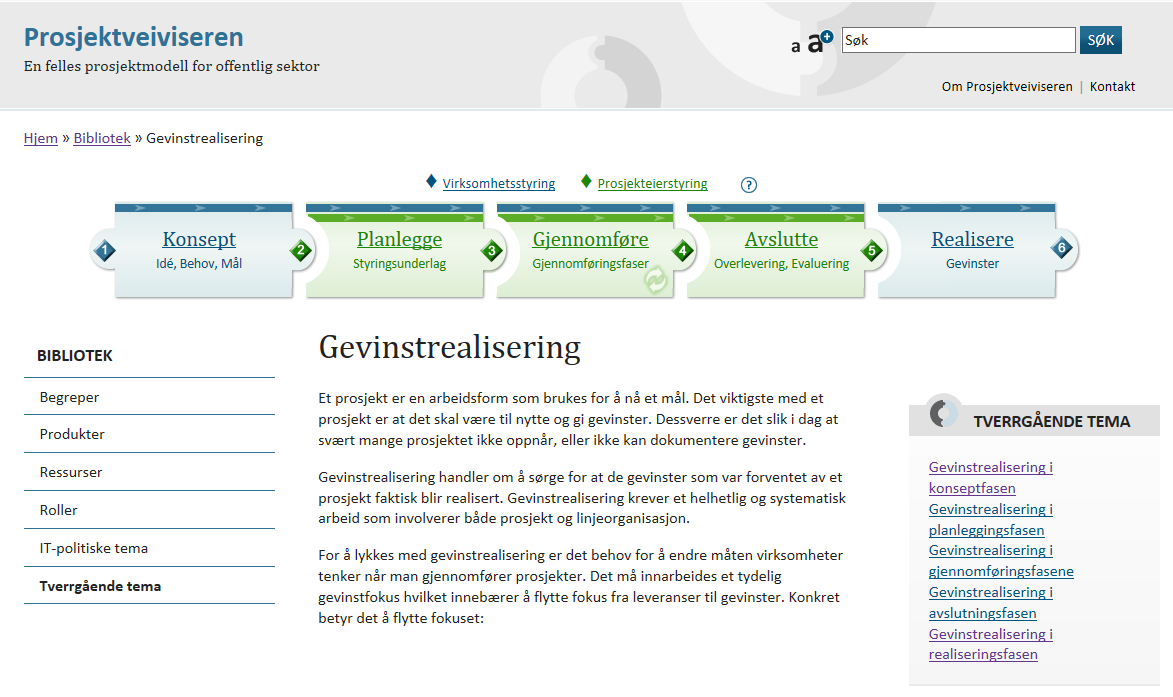 Sterkt fokusert fra sentralt hold DFØ Direktoratet for økonomistyring: «Gevinstrealisering handlar om å sørgje for at gevinstane som er venta av eit prosjekt eller eit tiltak, faktisk blir realiserte.