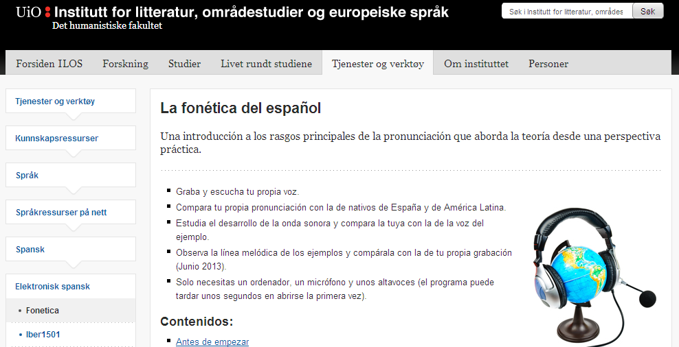 Hvordan går man frem for å lære bort spansk uttale? La fonética del español Spanskseksjonen ved UiO har utarbeidet en nettressurs i fonetikk: www.hf.uio.