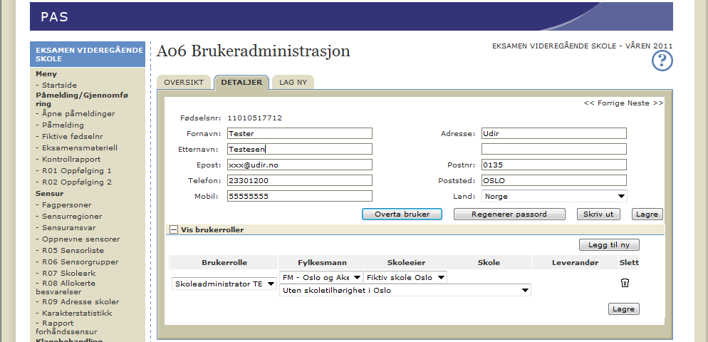 administrere, kan dette tyde på at han/hun er oppnevnt som sensor/klagenemndsmedlem eller har roller som er opprettet av Utdanningsdirektoratet. En bruker kan også ha roller ved andre skoler.