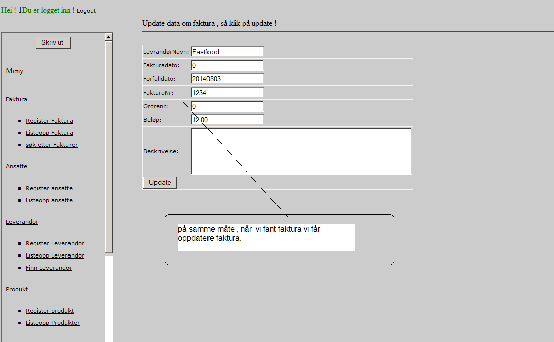 Her vises alle fakturer til år : 2011-05-19 3.5Oppdatere faktura.