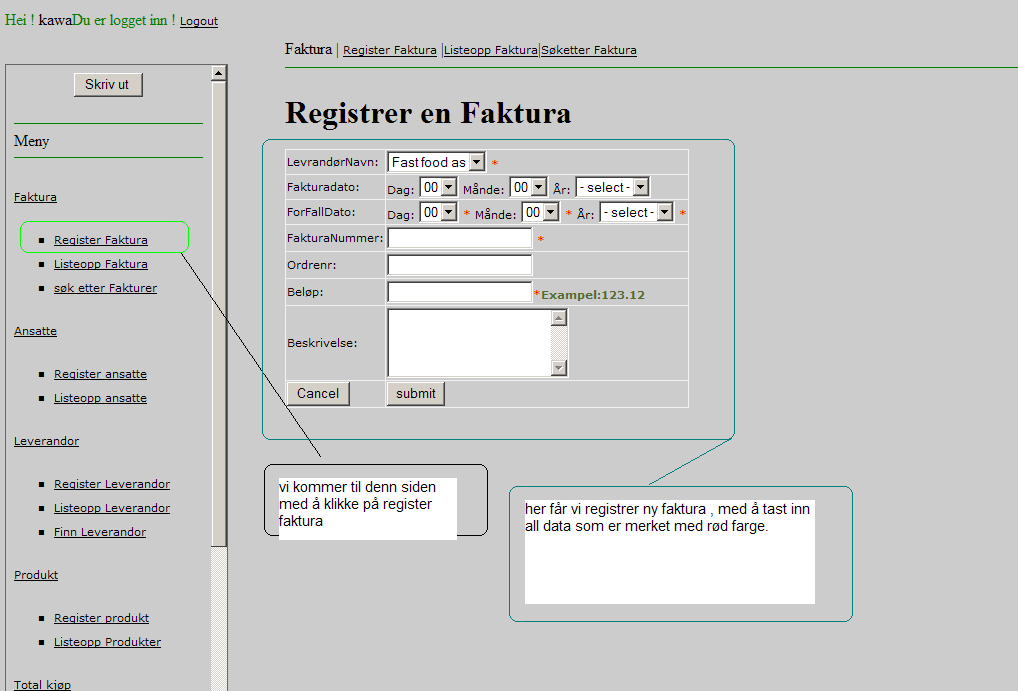 Her vises det at brukeren er logget inn med riktig brukernavn og passord. 3.Faktura : 3.