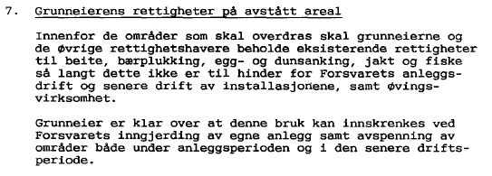 Side 5 av 7 TINGLYSTE AVTALER I følge oppdragsgiver så foreligger det en avtale, tinglyst 08.10.88 mellom Forsvaret og en grunneier på deler av eiendommene. Følgende nevnes ( fra pkt.