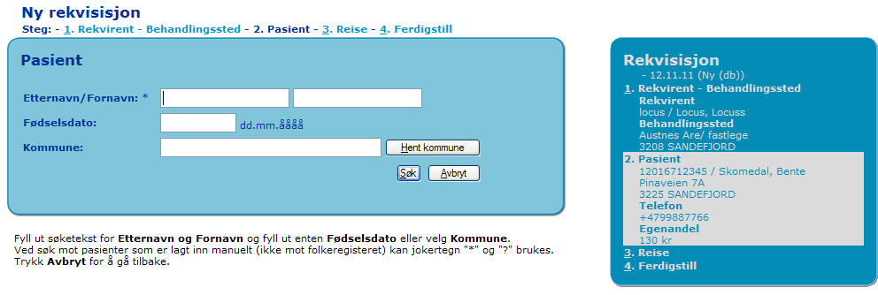 4.2.1 Søk pasient Dersom ikke personnummeret er kjent, må Søk pasient benyttes. Klikk Søk pasient. Søk opp pasient. Felt med * er påkrevde. Trykk Avbryt for å gå tilbake.