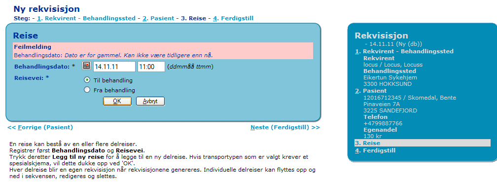 4.3 Steg 3: Reise Velg Neste (Reise) eller 3. Reise 4.3.1 Behandlingsdato En reise kan bestå av en eller flere delreiser. Hver delreise blir en egen rekvisisjon.